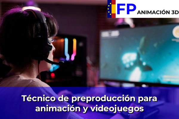 Técnico de preproducción para animación y videojuegos